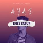 دانلود آهنگ Ayaz از Enes Batur