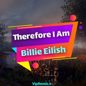 دانلود آهنگ Therefore I Am (Live) از Billie Eilish