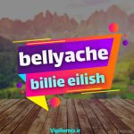 دانلود آهنگ Bellyache از Billie Eilish