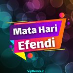 دانلود آهنگ Efendi از Mata Hari