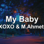 دانلود آهنگ My Baby از XOXO