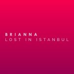 دانلود آهنگ Lost in Istanbul از BRIANNA