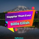 دانلود آهنگ Happier Than Ever از Billie Eilish