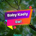دانلود آهنگ Baby Kaely از Ew!