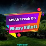 دانلود آهنگ Get Ur Freak On از Missy Elliott