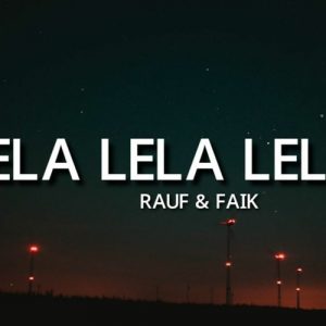 دانلود آهنگ روسی Lela Lela Lela از Rauf & Faik