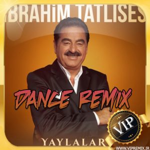 دانلود ریمیکس شاد ترکی Yaylalar از Ibrahim Tatlises مخصوص پارتی