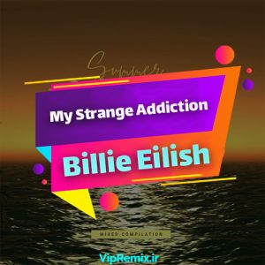 دانلود آهنگ My Strange Addiction از Billie Eilish