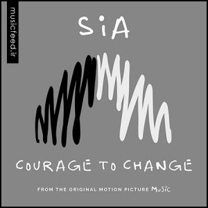 دانلود آهنگ Courage To Change از Sia