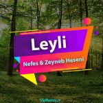 دانلود آهنگ Leyli از Nefes & Zeyneb Heseni