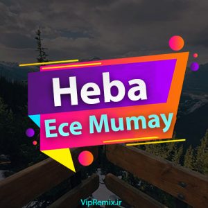 دانلود آهنگ Heba از Ece Mumay