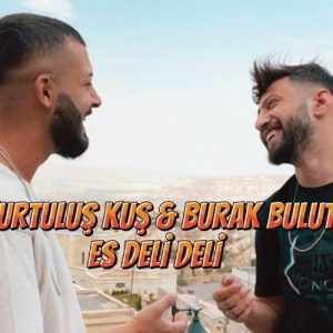 دانلود آهنگ Es Deli Deli از Kurtuluş Kuş ft Burak Bulut