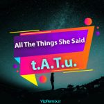 دانلود آهنگ All The Things She Said از t.A.T.u.