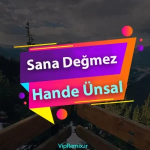 دانلود آهنگ Sana Değmez از Hande Ünsal