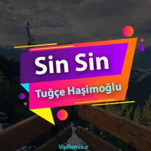 دانلود آهنگ Sin Sin از Tuğçe Haşimoğlu