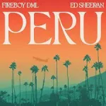 دانلود آهنگ Peru از Fireboy DML & Ed Sheeran