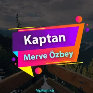 دانلود آهنگ Kaptan از Merve Özbey (feat Emrah Karaduman)