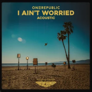 دانلود آهنگ I Ain’t Worried از OneRepublic