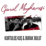 دانلود آهنگ Gönül Meyhanesi از Burak Bulut feat Kurtuluş Kuş
