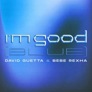 دانلود آهنگ I’m good از David Guetta, Bebe Rexha