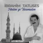دانلود آهنگ Medineye Varamadım از İbrahim Tatlıses