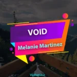دانلود آهنگ VOID از Melanie Martinez