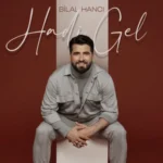 دانلود آهنگ Hadi Gel از Bilal Hancı