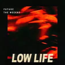 دانلود آهنگ Low Life از Future ft. The Weeknd
