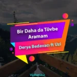 دانلود آهنگ Bir Daha da Tövbe Aramam از Derya Bedavacı (feat UZI)