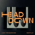 دانلود آهنگ Head Down از Lost Frequencies ft. Bastille