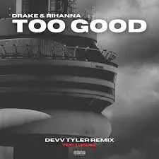 دانلود آهنگ Too Good از Drake