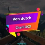 دانلود آهنگ Von dutch از Charli XCX