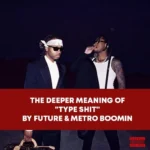 دانلود آهنگ Type Shit از Future, Metro Boomin
