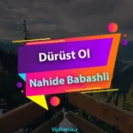 دانلود آهنگ Dürüst Ol از Nahide Babashli